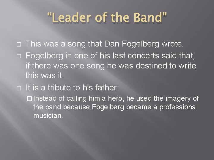 “Leader of the Band” � � � This was a song that Dan Fogelberg