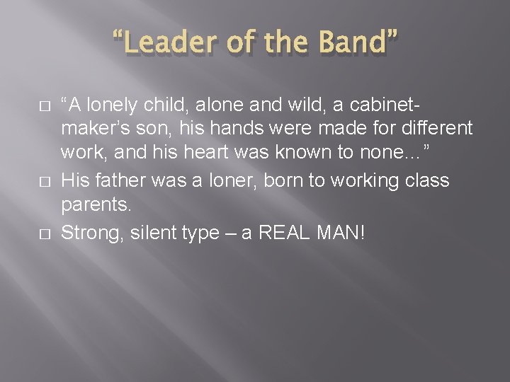 “Leader of the Band” � � � “A lonely child, alone and wild, a