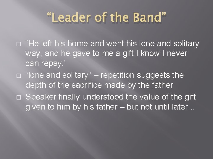 “Leader of the Band” � � � “He left his home and went his