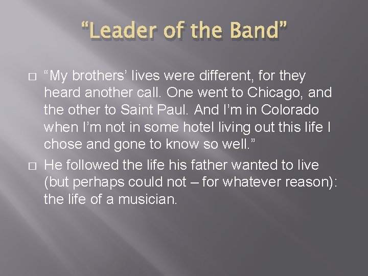 “Leader of the Band” � � “My brothers’ lives were different, for they heard