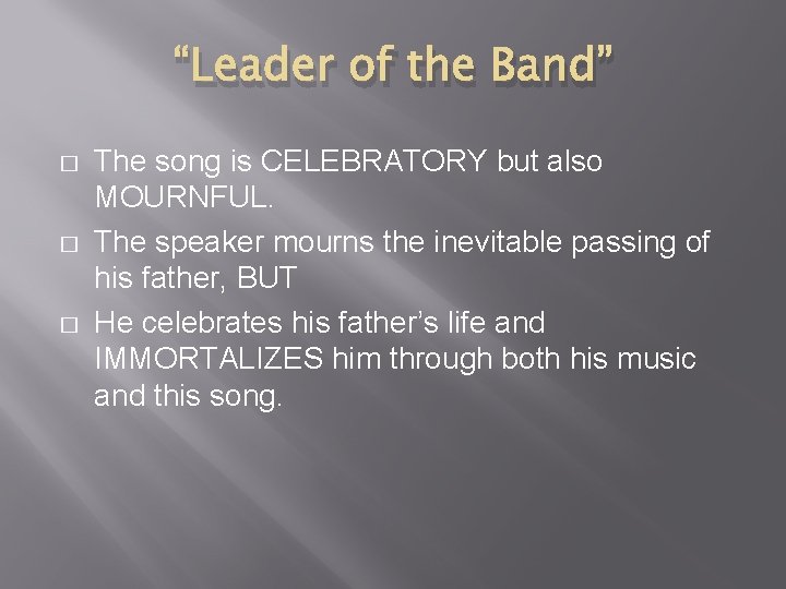 “Leader of the Band” � � � The song is CELEBRATORY but also MOURNFUL.