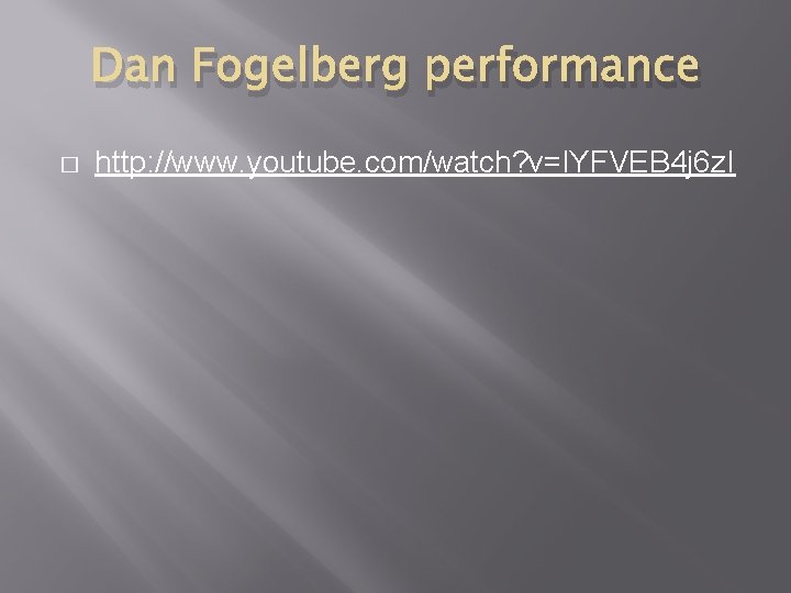 Dan Fogelberg performance � http: //www. youtube. com/watch? v=l. YFVEB 4 j 6 z.