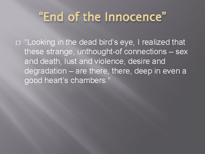 “End of the Innocence” � “Looking in the dead bird’s eye, I realized that