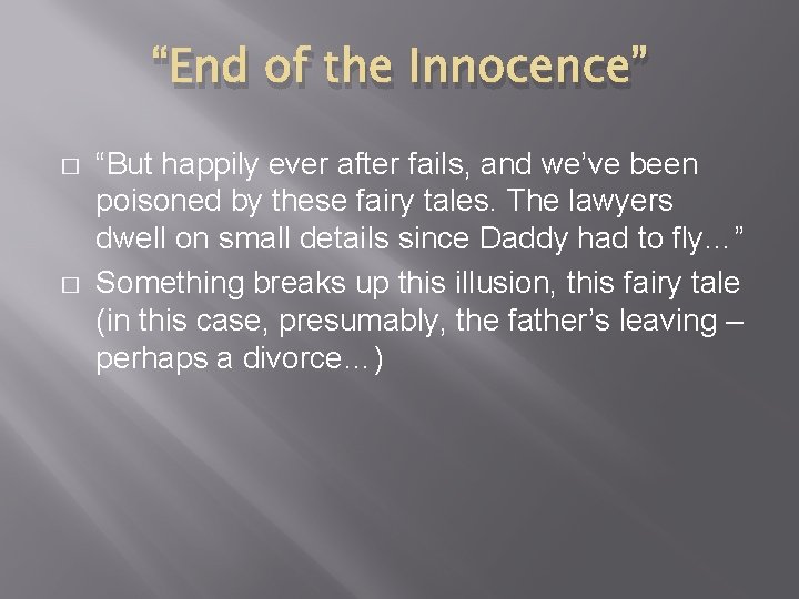 “End of the Innocence” � � “But happily ever after fails, and we’ve been