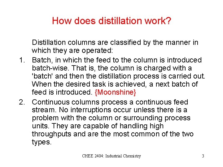How does distillation work? Distillation columns are classified by the manner in which they