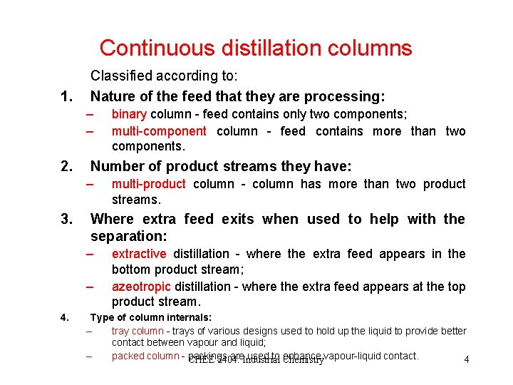 Continuous distillation columns 1. Classified according to: Nature of the feed that they are