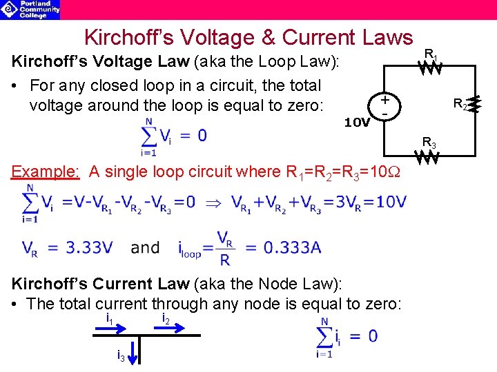 Kirchoff’s Voltage & Current Laws Kirchoff’s Voltage Law (aka the Loop Law): • For