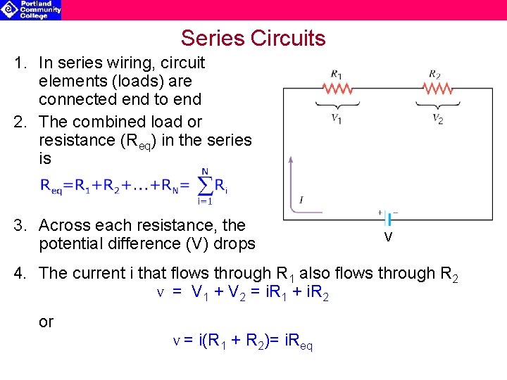 Series Circuits 1. In series wiring, circuit elements (loads) are connected end to end