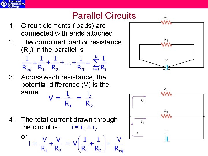 Parallel Circuits 1. Circuit elements (loads) are connected with ends attached 2. The combined