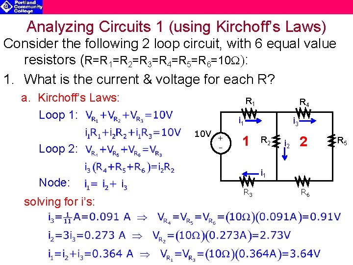 Analyzing Circuits 1 (using Kirchoff’s Laws) Consider the following 2 loop circuit, with 6