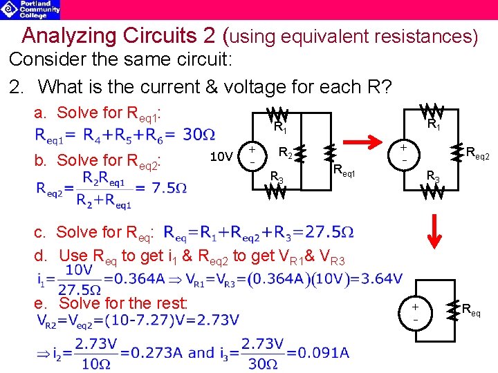 Analyzing Circuits 2 (using equivalent resistances) Consider the same circuit: 2. What is the