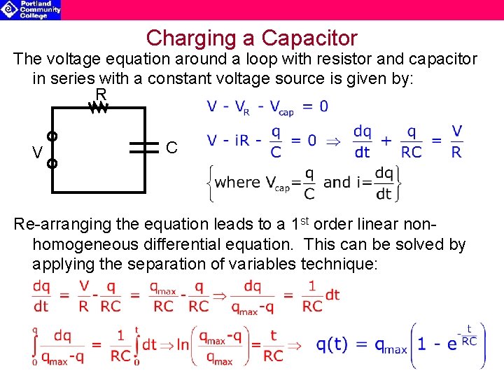 Charging a Capacitor The voltage equation around a loop with resistor and capacitor in