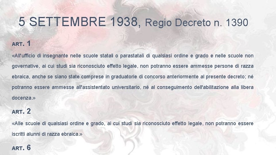 5 SETTEMBRE 1938, Regio Decreto n. 1390 ART. 1 «All'ufficio di insegnante nelle scuole