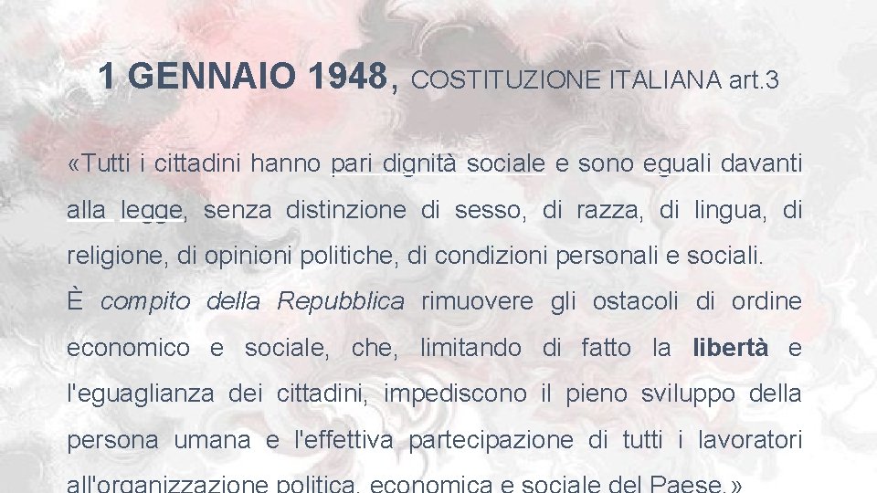 1 GENNAIO 1948, COSTITUZIONE ITALIANA art. 3 «Tutti i cittadini hanno pari dignità sociale