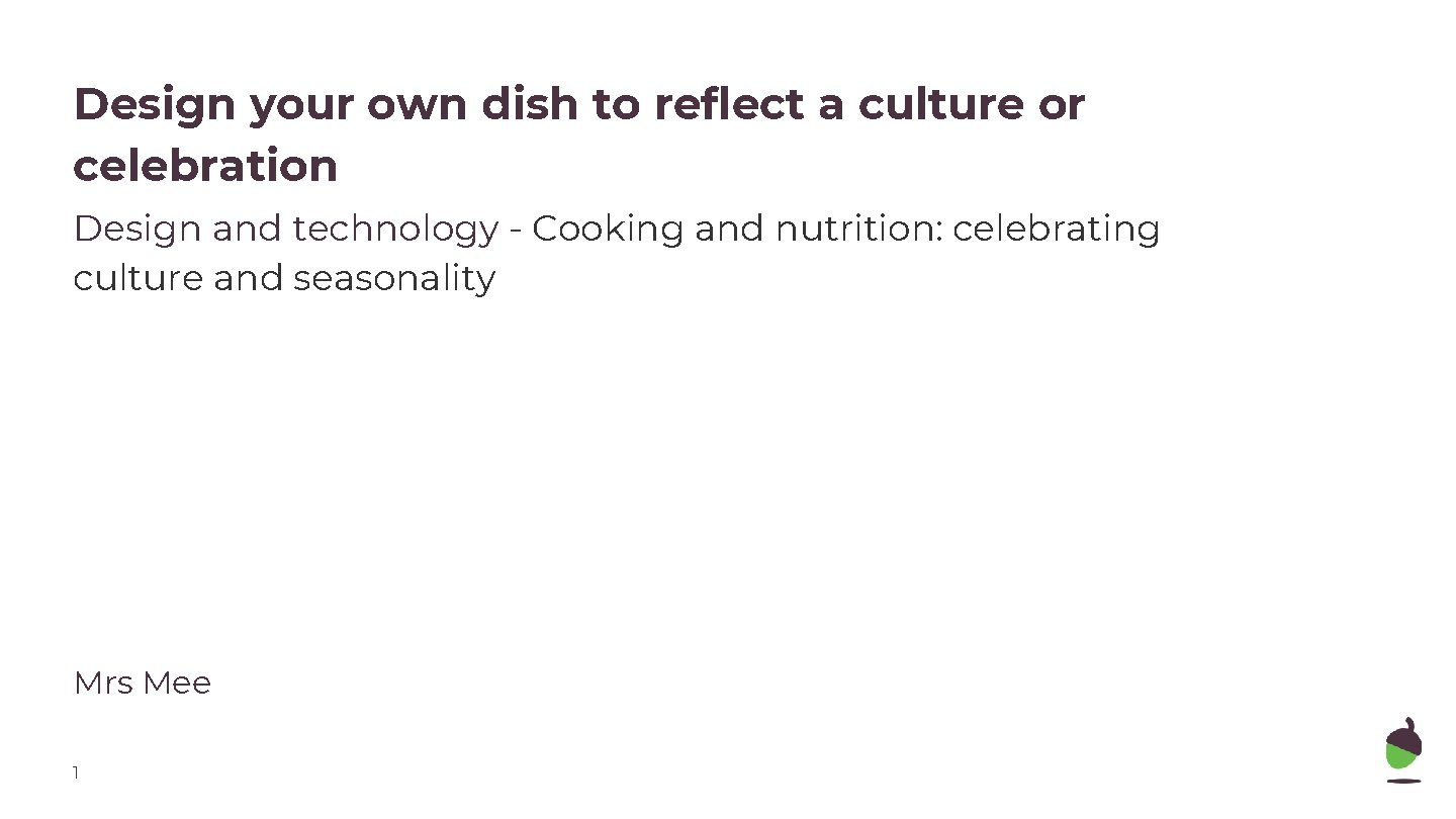 Design your own dish to reflect a culture
