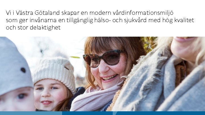 Vi i Västra Götaland skapar en modern vårdinformationsmiljö som ger invånarna en tillgänglig hälso-
