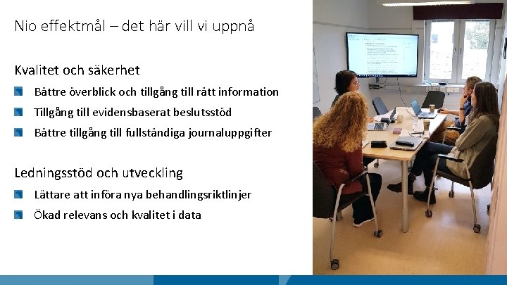 Nio effektmål – det här vill vi uppnå Kvalitet och säkerhet Bättre överblick och