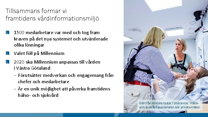 Tillsammans formar vi framtidens vårdinformationsmiljö 1500 medarbetare var med och tog fram kraven på