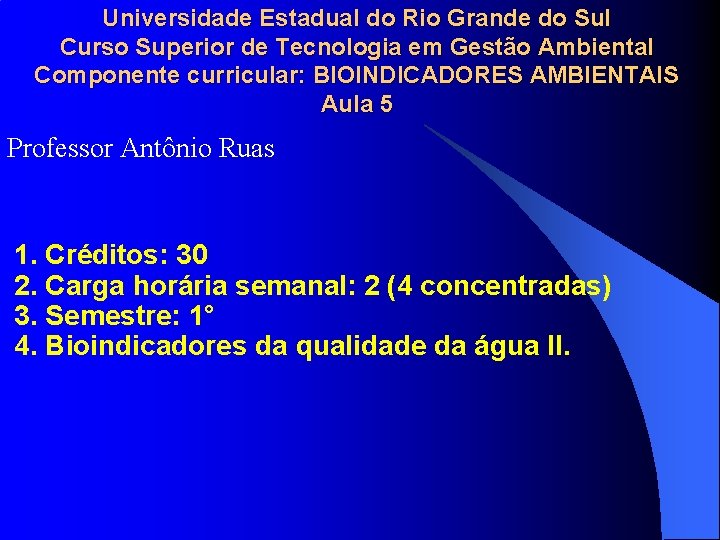 Universidade Estadual do Rio Grande do Sul Curso Superior de Tecnologia em Gestão Ambiental