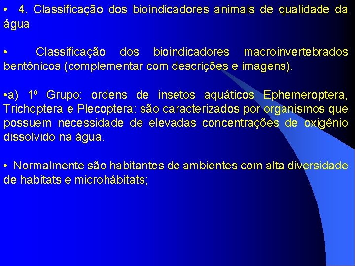  • 4. Classificação dos bioindicadores animais de qualidade da água • Classificação dos