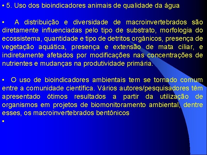  • 5. Uso dos bioindicadores animais de qualidade da água • A distribuição