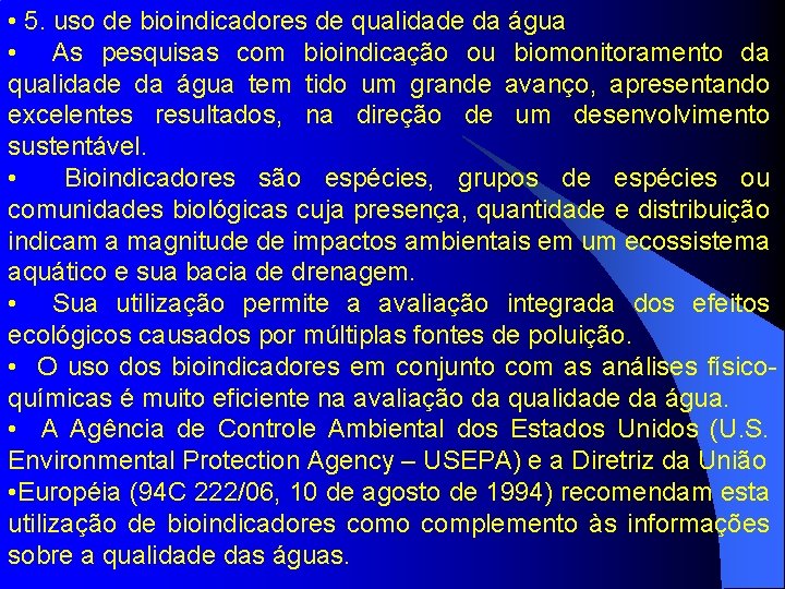  • 5. uso de bioindicadores de qualidade da água • As pesquisas com