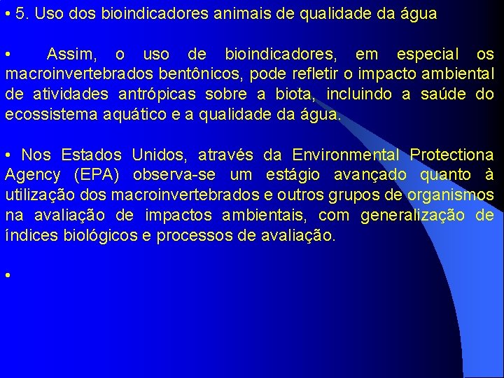 • 5. Uso dos bioindicadores animais de qualidade da água • Assim, o