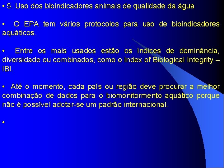  • 5. Uso dos bioindicadores animais de qualidade da água • O EPA