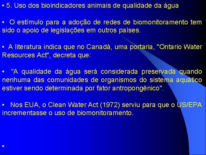 • 5. Uso dos bioindicadores animais de qualidade da água • O estímulo