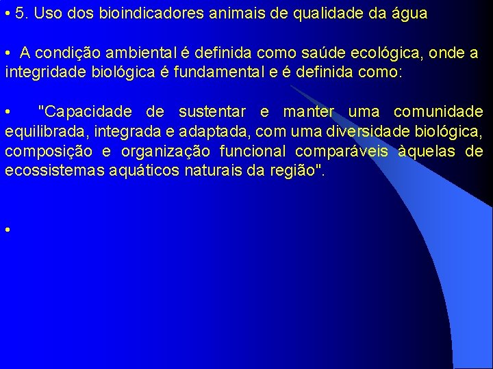  • 5. Uso dos bioindicadores animais de qualidade da água • A condição
