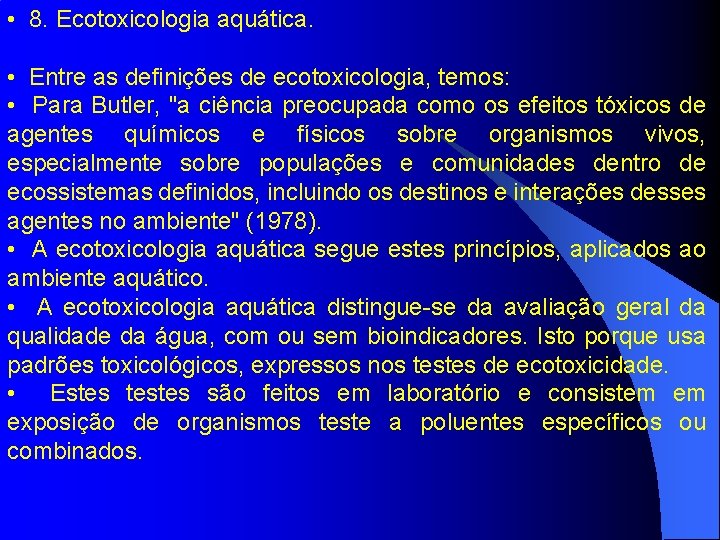  • 8. Ecotoxicologia aquática. • Entre as definições de ecotoxicologia, temos: • Para