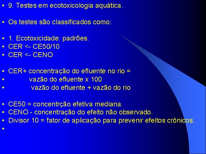  • 9. Testes em ecotoxicologia aquática. • Os testes são classificados como: •