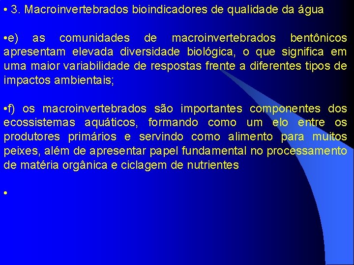  • 3. Macroinvertebrados bioindicadores de qualidade da água • e) as comunidades de