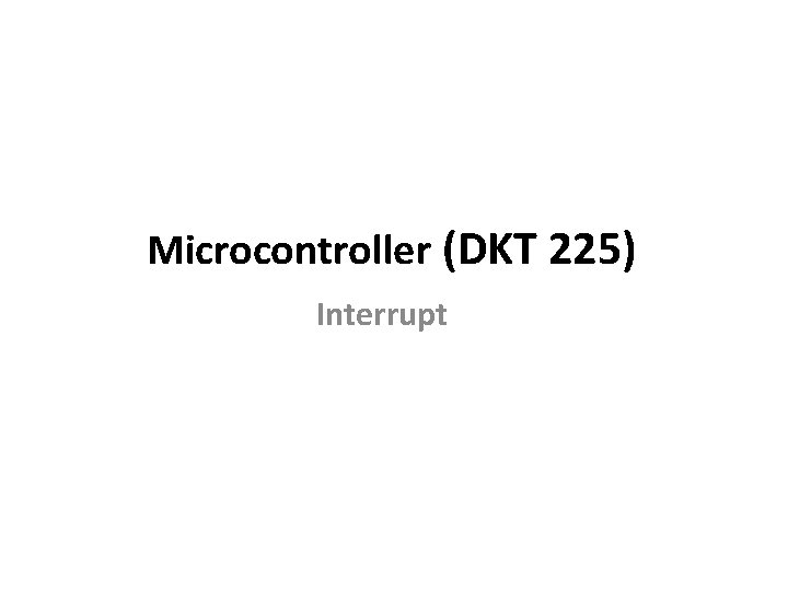 Microcontroller (DKT 225) Interrupt 