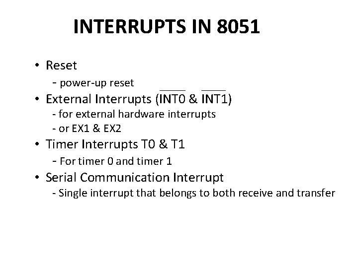 INTERRUPTS IN 8051 • Reset - power-up reset • External Interrupts (INT 0 &