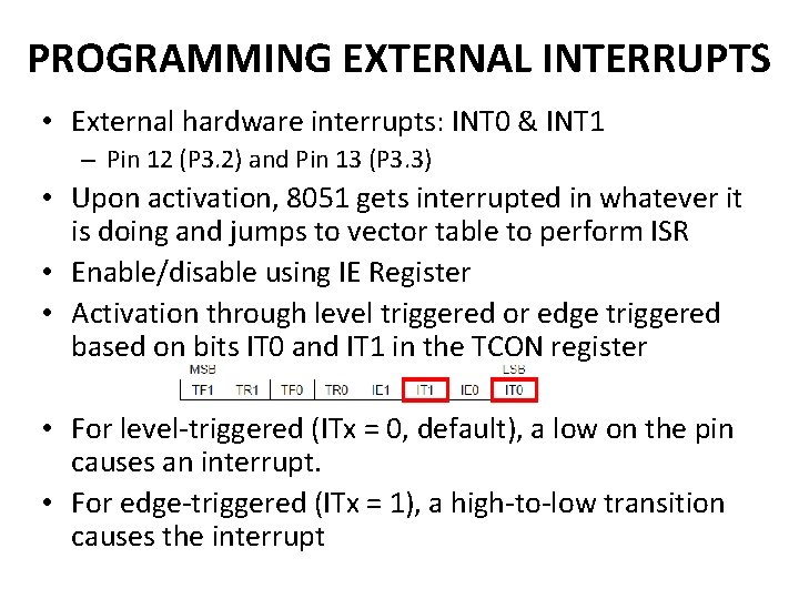 PROGRAMMING EXTERNAL INTERRUPTS • External hardware interrupts: INT 0 & INT 1 – Pin