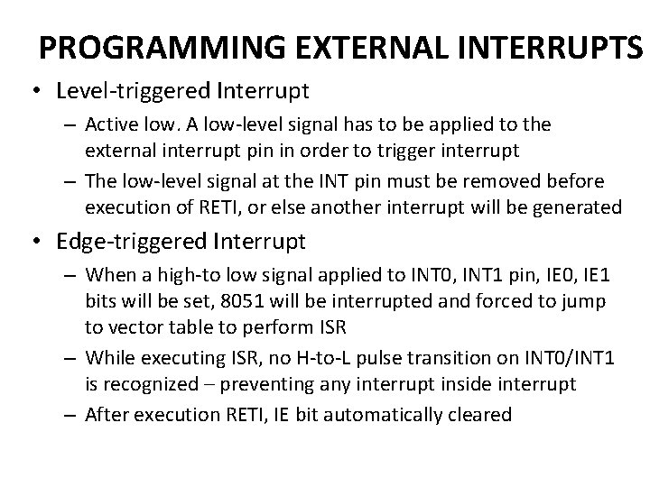 PROGRAMMING EXTERNAL INTERRUPTS • Level-triggered Interrupt – Active low. A low-level signal has to