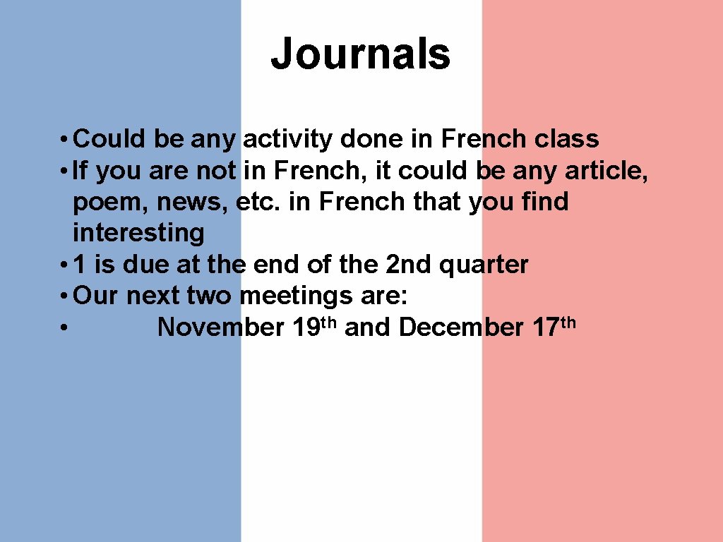 Journals • Could be any activity done in French class • If you are