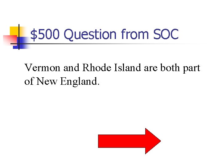 $500 Question from SOC Vermon and Rhode Island are both part of New England.