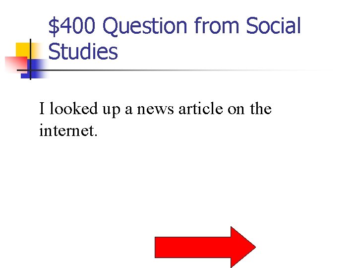 $400 Question from Social Studies I looked up a news article on the internet.