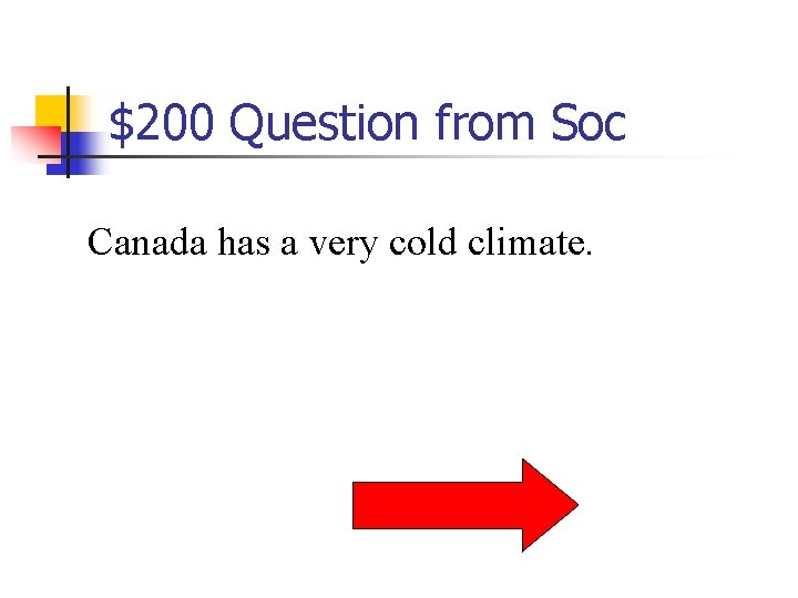 $200 Question from Soc Canada has a very cold climate. 