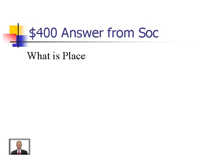 $400 Answer from Soc What is Place 