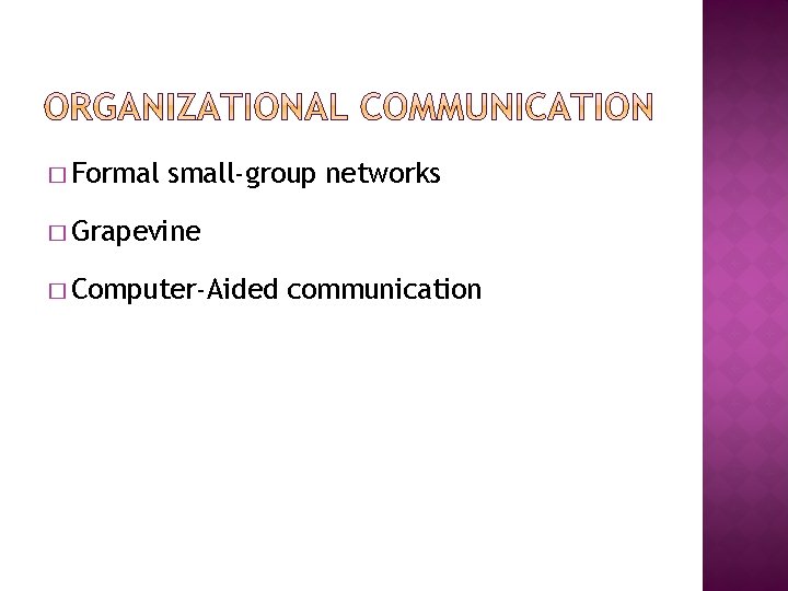 � Formal small-group networks � Grapevine � Computer-Aided communication 