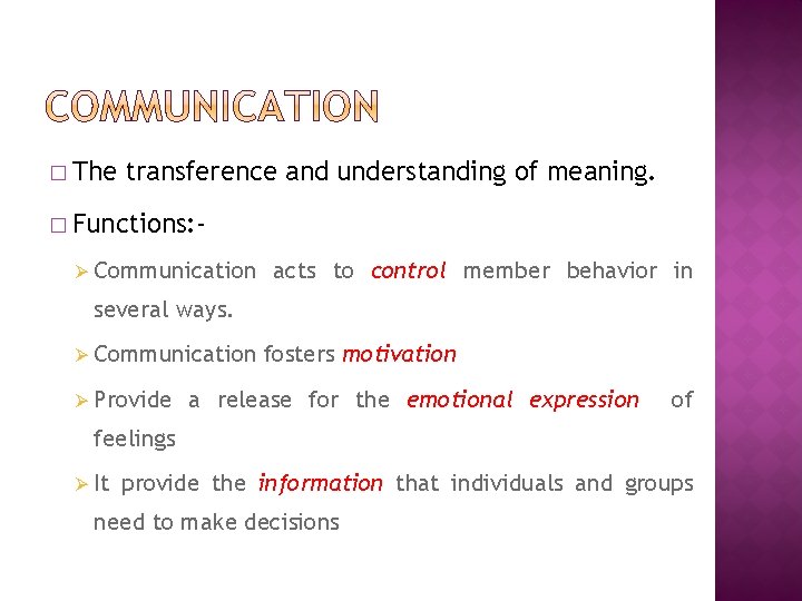 � The transference and understanding of meaning. � Functions: Ø Communication acts to control