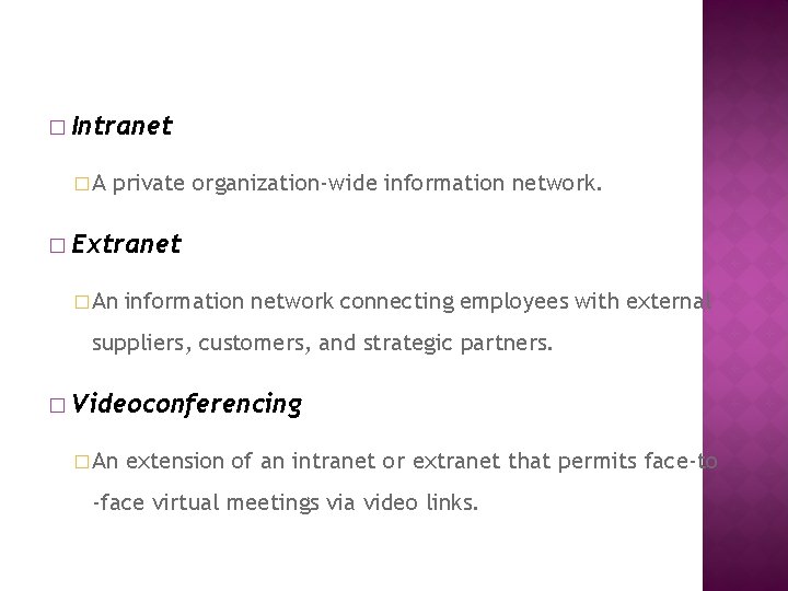 � Intranet �A private organization-wide information network. � Extranet � An information network connecting