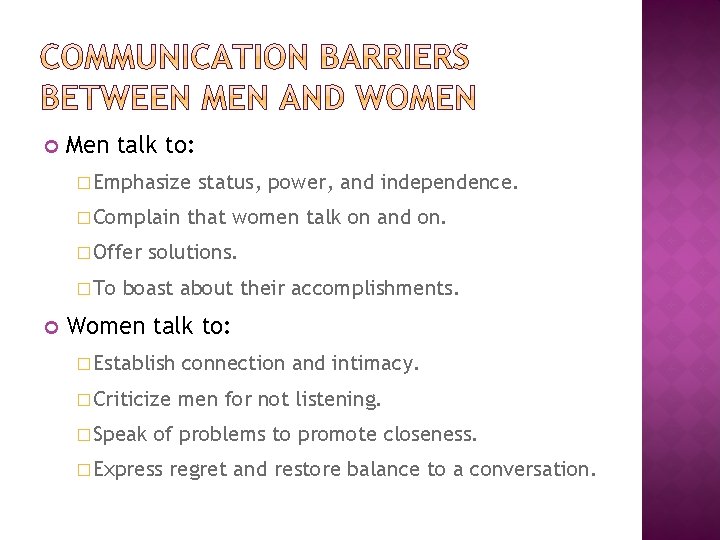  Men talk to: � Emphasize � Complain � Offer � To status, power,
