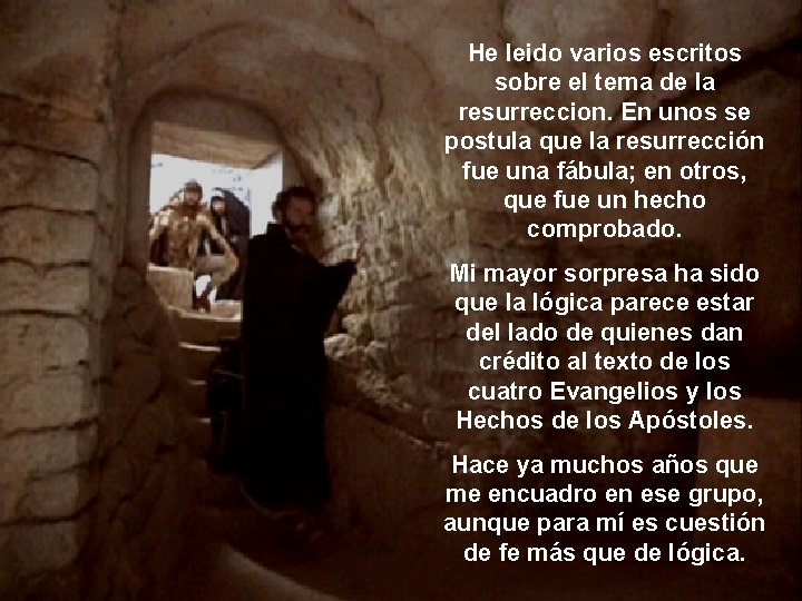 He leido varios escritos sobre el tema de la resurreccion. En unos se postula