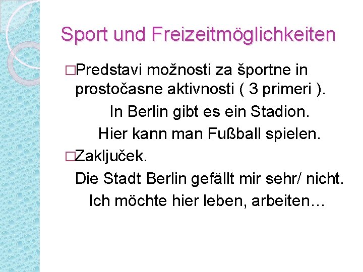 Sport und Freizeitmöglichkeiten �Predstavi možnosti za športne in prostočasne aktivnosti ( 3 primeri ).