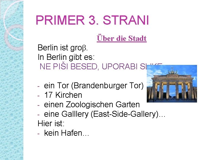 PRIMER 3. STRANI Über die Stadt Berlin ist groβ. In Berlin gibt es: NE