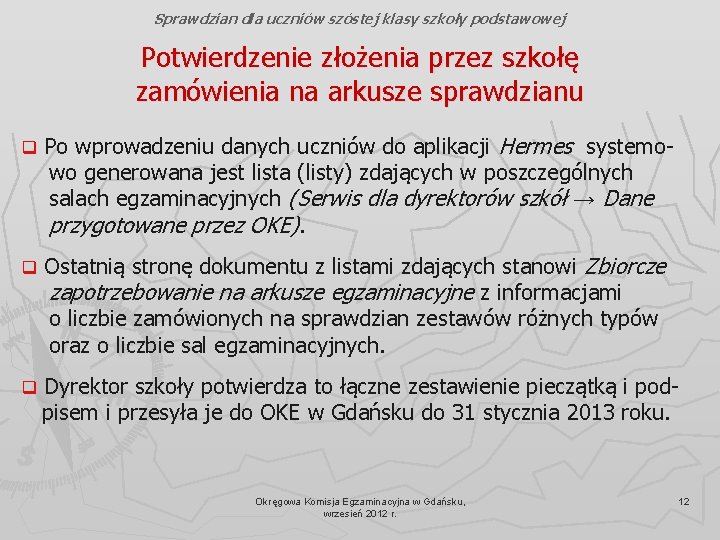 Sprawdzian dla uczniów szóstej klasy szkoły podstawowej Potwierdzenie złożenia przez szkołę zamówienia na arkusze